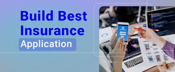 How to Build the Best Insurance Application 2023?