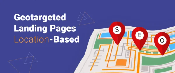 Geotargeted Landing Pages a Location-Based SEO Approach